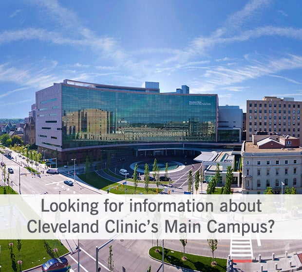 Looking for information about Cleveland Clinic's Main Campus?